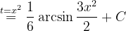 \dpi{120} \overset{t=x^{2}}{=}\frac{1}{6}\arcsin \frac{3x^{2}}{2}+C